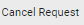 cancel request